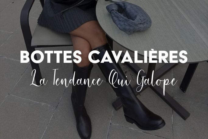 Bottes Cavalières Femme : La Tendance Urbaine Qui Galope Vers 2026