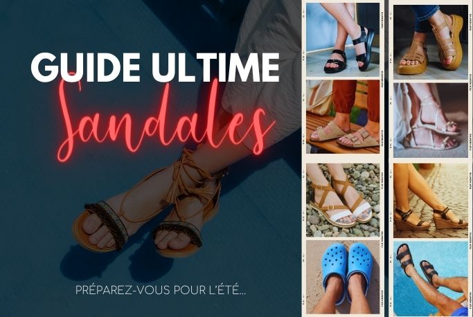 Guide Ultime pour choisir les Sandales idéales